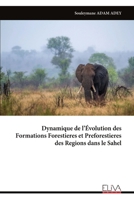 Dynamique de l’Évolution des Formations Forestieres et Preforestieres des Regions dans le Sahel (French Edition) 9999331947 Book Cover