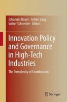 Innovation Policy and Governance in High-Tech Industries: The Complexity of Coordination 364212562X Book Cover