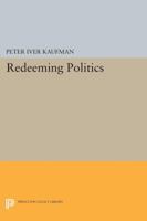 Redeeming Politics 0691602875 Book Cover