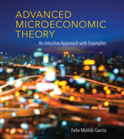 Advanced Microeconomic Theory: An Intuitive Approach with Examples 0262035448 Book Cover