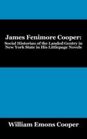 James Fenimore Cooper: Social Historian of the Landed Gentry in New York State in His Littlepage Novels 1432761420 Book Cover
