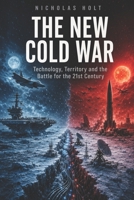 THE NEW COLD WAR: Technology, Territory and the Battle for the 21st Century (The Global Fault Lines Series) B0H56CB7Y2 Book Cover