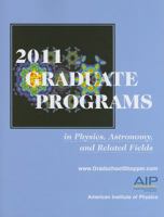 2011 Graduate Programs in Physics, Astronomy, and Related Fields 0735408408 Book Cover