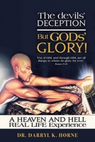 The devils' Deception But GODs' Glory! A Heaven And Hell Real Life Experience (Latest Edition) 1964864364 Book Cover