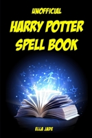 Unofficial Harry Potter Spell Book B08JF5K5GS Book Cover