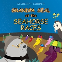 Grandpa Seal at the Seahorse Races 1919637699 Book Cover