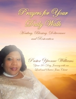 Prayers for Your Daily Walk: Healing, Blessing, Deliverance and Restoration 1664240578 Book Cover