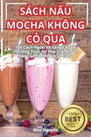 Sách N?u Mocha Không C? Qua (Vietnamese Edition) 1836114699 Book Cover