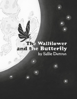 The Wallflower and the Butterfly 1667800973 Book Cover