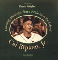 Learning About the Work Ethic from the Life of Cal Ripken, Jr (Character Building Book) 0823930289 Book Cover
