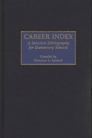 Career Index: A Selective Bibliography for Elementary Schools (Bibliographies and Indexes in Education) 031324832X Book Cover