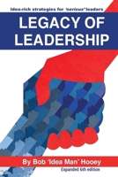 Legacy of Leadership: Idea-rich strategies for serious leaders - Expanded 6th Edition B0CS653WDL Book Cover