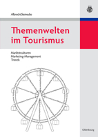 Themenwelten Im Tourismus: Marktstrukturen - Marketing-Management - Trends 3486585584 Book Cover