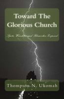 Toward The Glorious Church: Spots, Wrinkles and Blemishes Exposed 1540389677 Book Cover