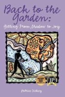 Back to the Garden: Getting from Shadow to Joy 097708650X Book Cover