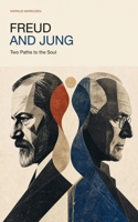 Freud and Jung: Two Paths to the Soul B0HBR9PVCL Book Cover