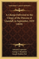 A Charge Delivered to the Clergy of the Diocese of Llandaff, in September, 1839 116460581X Book Cover