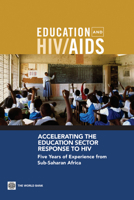 Accelerating The Education Sector Response To Hiv: Five Years Of Experience From Sub Saharan Africa 0821379321 Book Cover