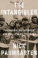 The Intangibles: Friendship, Fatherhood, and the Love of the Game 0593492978 Book Cover