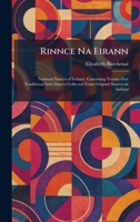 Rinnce Na Eirann: National Dances of Ireland, Containing Twenty-Five Traditional Irish Dances Collected From Original Sources in Ireland 1025951794 Book Cover