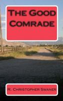 The Good Comrade 1453677186 Book Cover