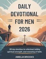 DAILY DEVOTIONAL FOR MEN 2026: 365 Days Devotions For Reflection, Building Spiritual Strength, And Renewal Of Faith B0FQTHSDG1 Book Cover