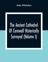 The ancient cathedral of Cornwall historically surveyed. 9354309828 Book Cover