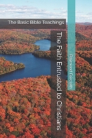 The Faith Entrusted to Christians: The Basic Bible Teachings (Concise Studies in the Scriptures) B0D9N4FH2H Book Cover