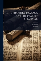 The Prakrita-prakasa, On The Prakrit Grammar 1024890821 Book Cover