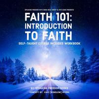 Faith 101 Self-Taught Class: Introduction to Faith 1944901434 Book Cover