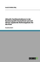 Aktuelle Familienstrukturen in der Bundesrepublik Deutschland und sich daraus ergebende Rollenangebote f?r das Kind 3656202532 Book Cover
