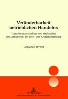 Veraenderbarkeit Betrieblichen Handelns: Transfer Unter Einfluss Von Merkmalen Der Lernperson, Der Lern- Und Arbeitsumgebung 3631633688 Book Cover