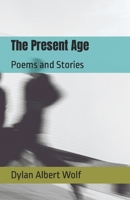 The Present Age: Poems and Stories B0BTRRC8HD Book Cover