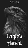 Eagle's Ascent 9916865191 Book Cover