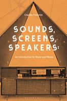Sounds, Screens, Speakers: An Introduction to Music and Media 150133624X Book Cover