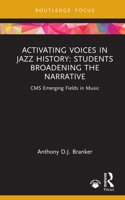 Activating Voices in Jazz History: Students Broadening the Narrative (CMS Emerging Fields in Music) 1032784806 Book Cover