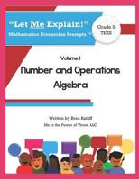 “Let Me Explain!” Mathematics Discussion Prompts™: Number and Operations; Algebra 1797812394 Book Cover
