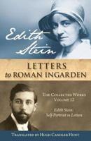 Edith Stein Letters to Roman Ingarden: Edith Stein Self-Portrait in Letters (The Collected Works of Edith Stein Book 12) 1939272254 Book Cover