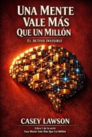 Una Mente Vale Más Que Un Millón - Casey Lawson: El Activo Invisible — Libro I (Spanish Edition) B0GQBVNTCR Book Cover