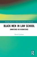 Black Men in Law School: Unmatched or Mismatched 0367432935 Book Cover