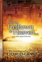From Helltown to Heaven ... and all the stops in between 0615562043 Book Cover