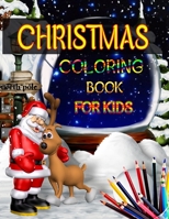 Christmas Coloring Book for Kids: A Christmas Coloring Books with Fun Easy and Relaxing Pages Gifts for Boys Girls Kids B08NJR5FWS Book Cover