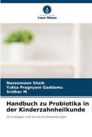 Handbuch zu Probiotika in der Kinderzahnheilkunde (German Edition) 6630401492 Book Cover