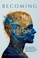 Becoming the Vision: The Transformational Power of Vision to Heal, Awaken, and Become Who You Were Meant to Be 196442111X Book Cover