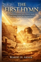 THE FIRST HYMN: An Exploration of the Story, History, Faith, and Music Behind the Documentary B0GS3HJ2KJ Book Cover