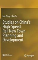 Studies on China’s High-Speed Rail New Town Planning and Development 9811369186 Book Cover