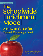 The Schoolwide Enrichment Model: A How-To-Guide for Educational Excellence 0936386703 Book Cover