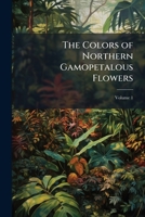 The Colors of Northern Gamopetalous Flowers, Volume 1 1148889183 Book Cover