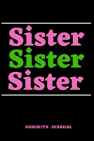 Sister Sister Sister Sorority Journal: Alpha Kappa Alpha AKA Blank Lined Notebook With 110 Pages, 6 x 9 Inches. 1712934198 Book Cover