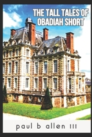 The Tall Tales of Obadiah Short 1521543550 Book Cover